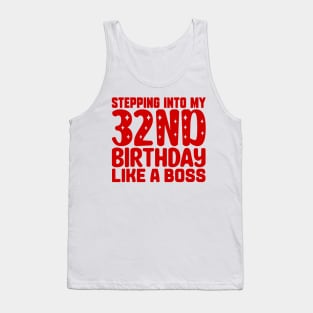 Stepping Into My 32nd Birthday Like A Boss Tank Top